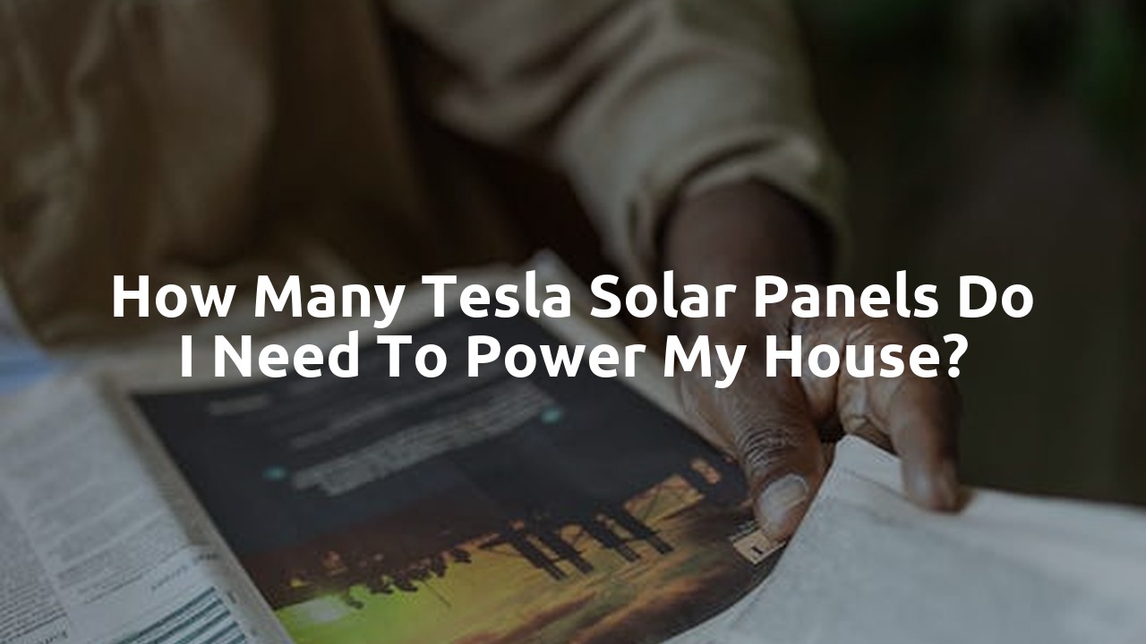 How many Tesla solar panels do I need to power my house?