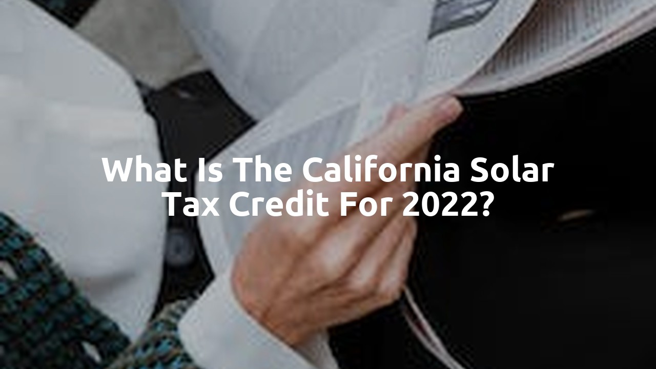 What is the California solar tax credit for 2022?