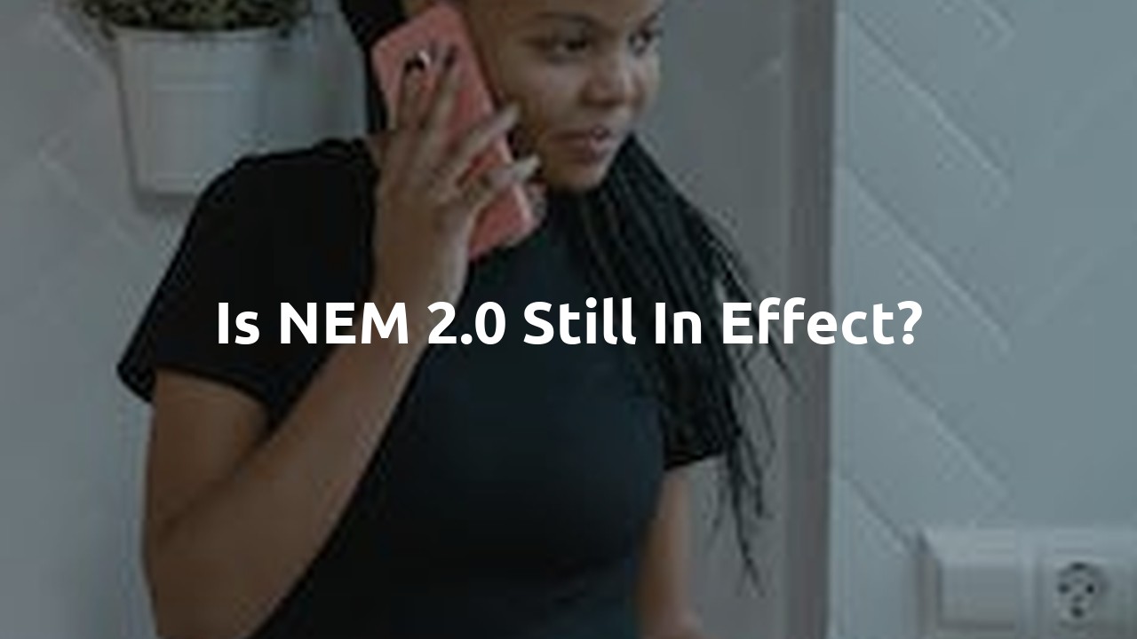 Is NEM 2.0 still in effect?