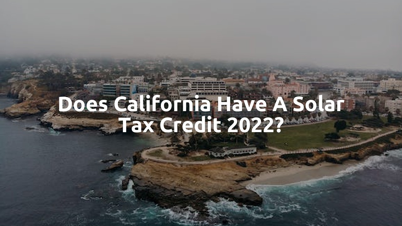 Does California have a solar tax credit 2022?