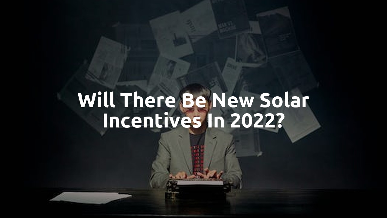 Will there be new solar incentives in 2022?