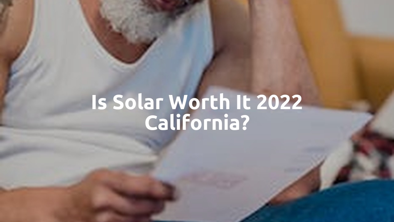 Is solar worth it 2022 California?