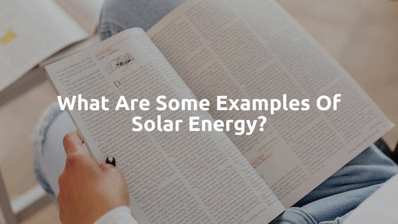 What are some examples of solar energy?