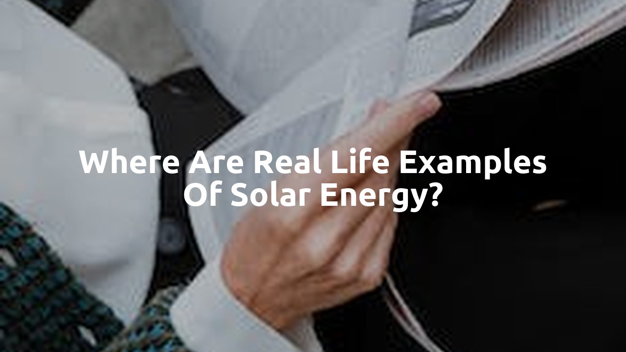 Where are real life examples of solar energy?