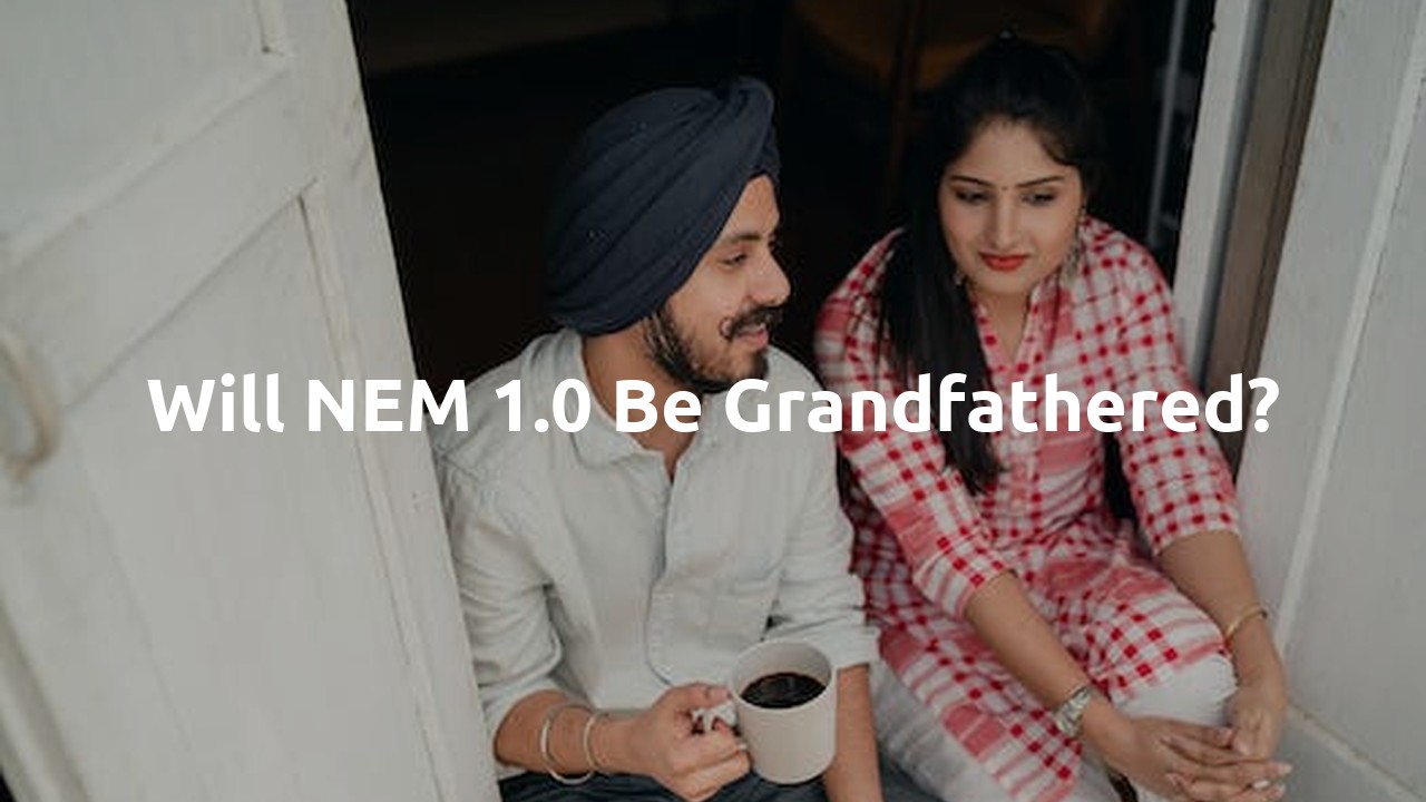 Will NEM 1.0 be grandfathered?