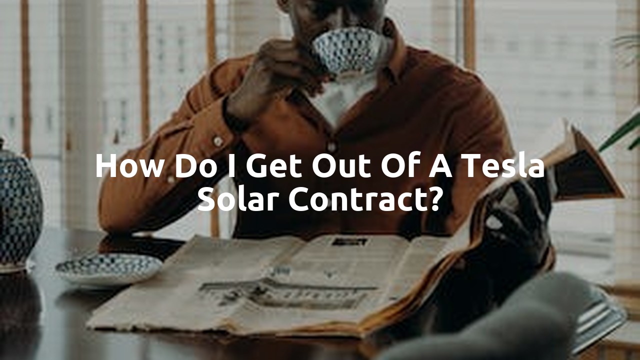 How do I get out of a Tesla solar contract?