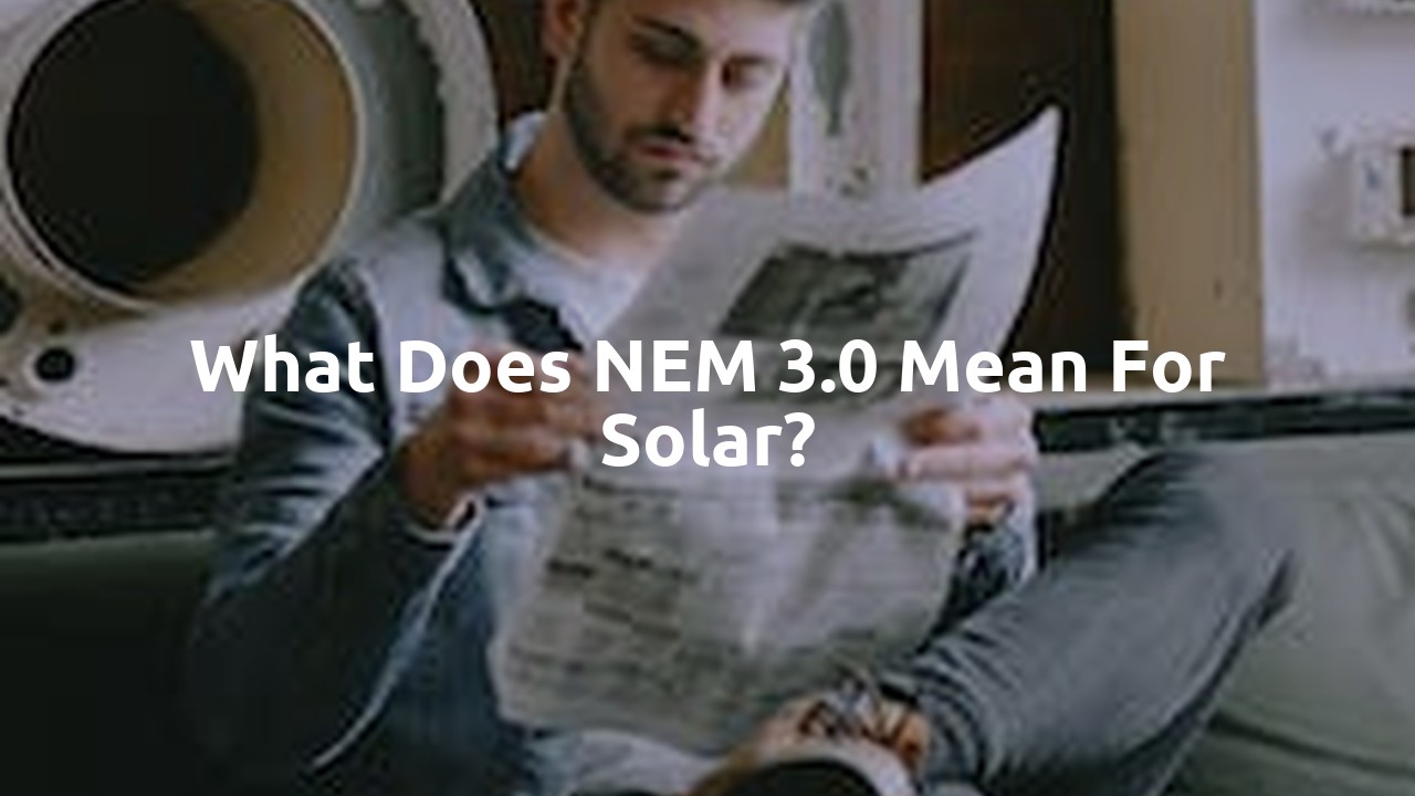 What does NEM 3.0 mean for solar?